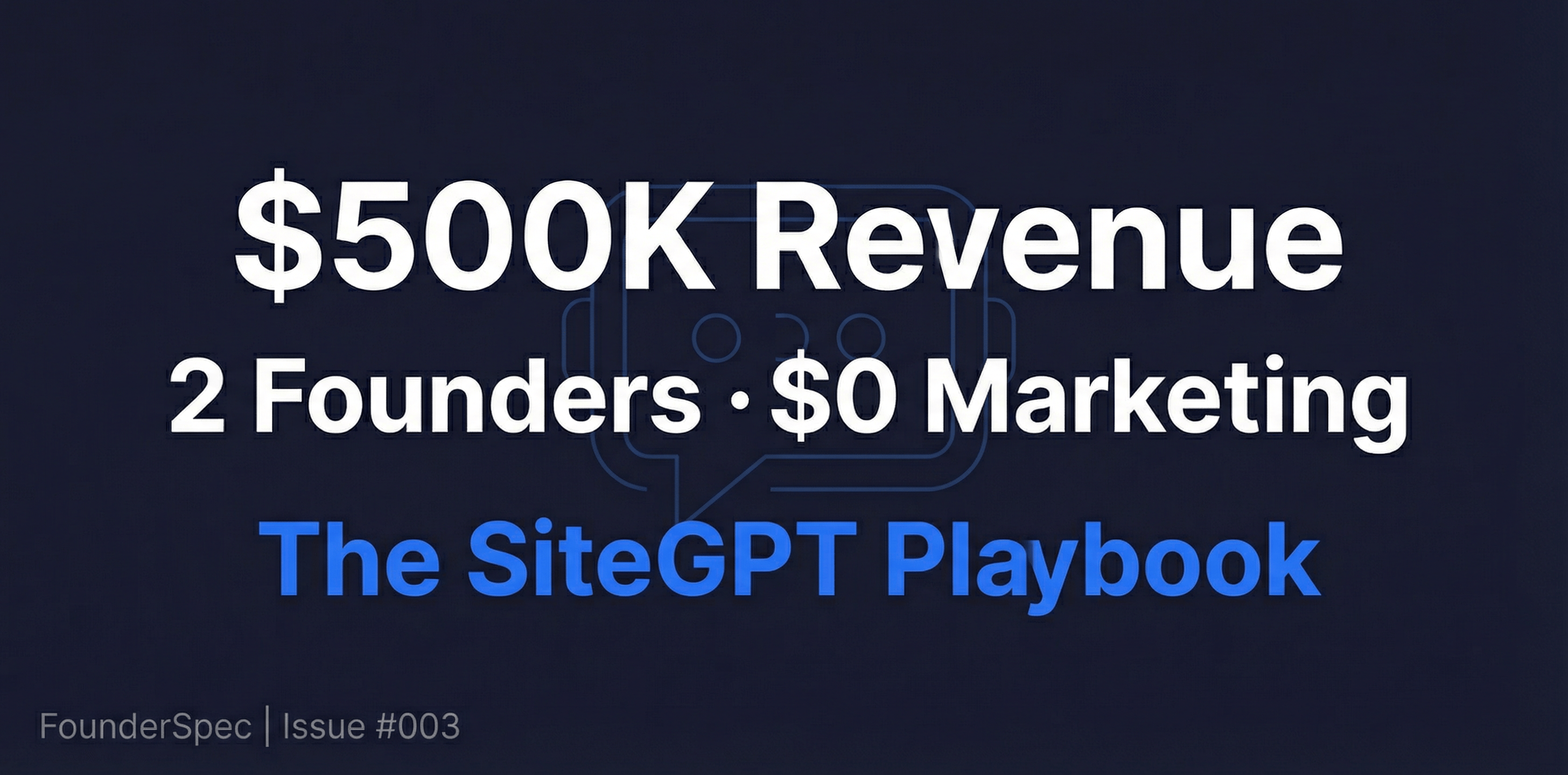 Two coders, zero salespeople, and $500K in revenue. The SiteGPT playbook.